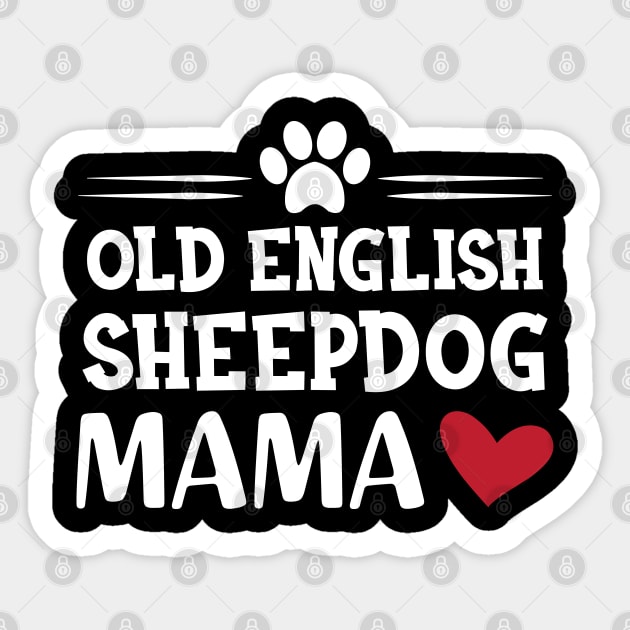 Old English Sheepdog Mama Sticker by KC Happy Shop